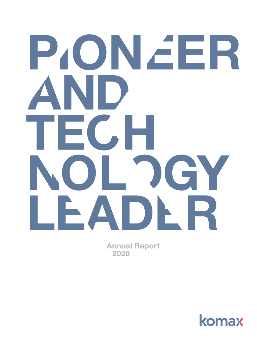 Annual Report 2020 the Komax Group Is a Pioneer As Well As the Market and Technology Leader in Auto- Mated Wire Processing Solutions