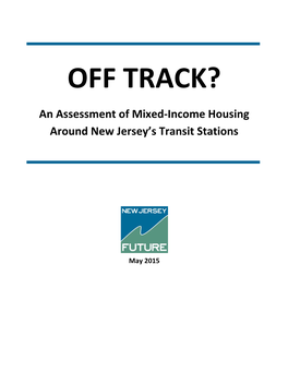 OFF TRACK? an Assessment of Mixed-Income Housing Around New Jersey's Transit Stations