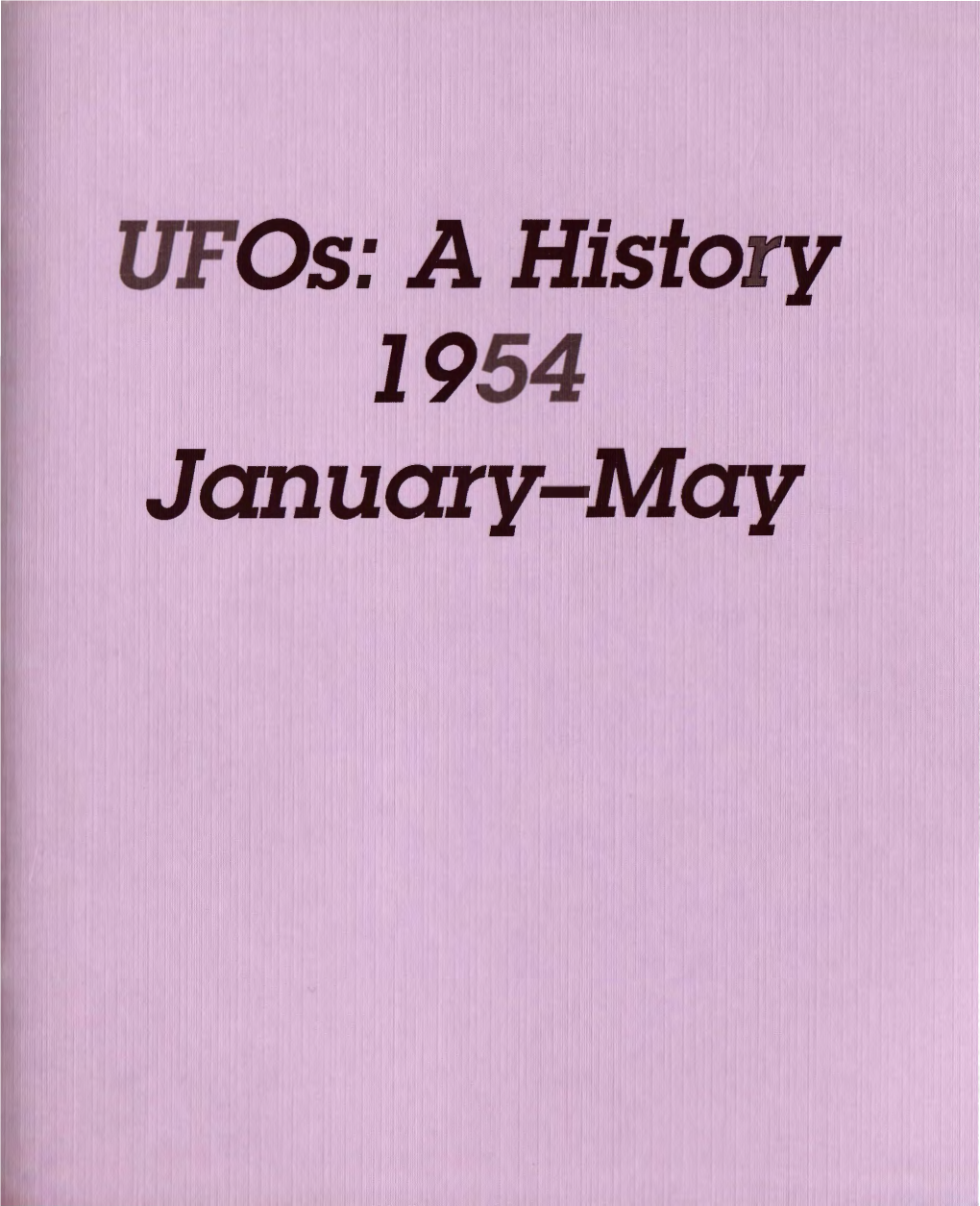 Ufos: a History 1954 January-May UFO I S: a Ill STORY 1954: JANUARY- MAY by Loren E