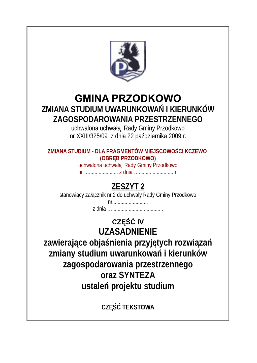 STUDIUM UWARUNKOWAŃ I KIERUNKÓW ZAGOSPODAROWANIA PRZESTRZENNEGO Uchwalona Uchwałą Rady Gminy Przodkowo Nr XXIII/325/09 Z Dnia 22 Października 2009 R