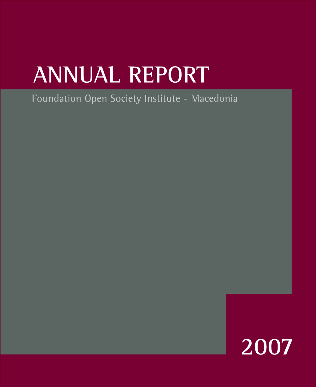ANNUAL Report : 2007 / Foundation Open Society Institute - Macedonia ; [Editor Violeta Gligorovska]