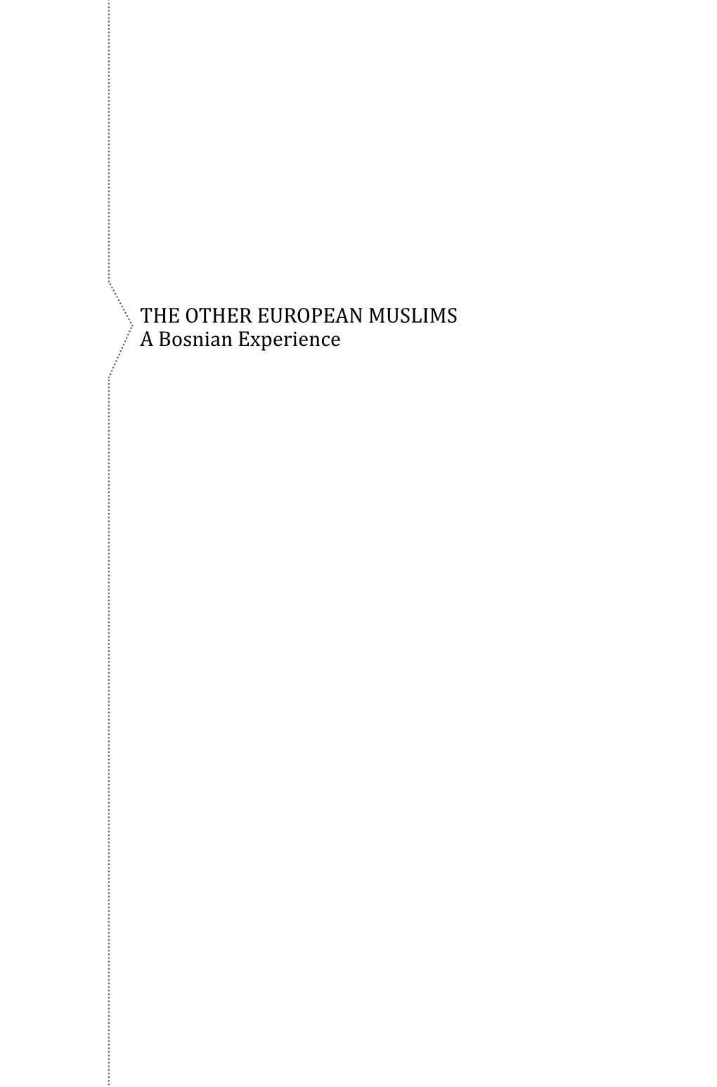 THE OTHER EUROPEAN MUSLIMS a Bosnian Experience