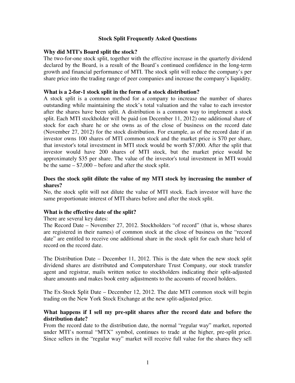 1 Stock Split Frequently Asked Questions Why Did MTI's Board Split the Stock? the Two-For-One Stock Split, Together With