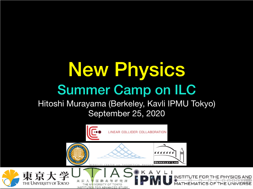 Summer Camp on ILC Hitoshi Murayama (Berkeley, Kavli IPMU Tokyo) September 25, 2020