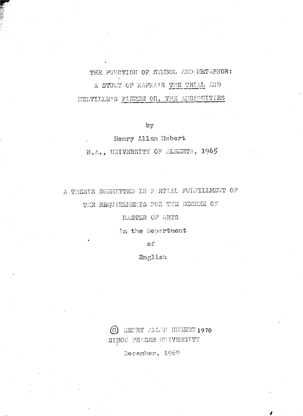 The Function of Symbol and Metaphor : a Study of Kafka's the Trial and Melville's Pierre Or, the Ambiguities.