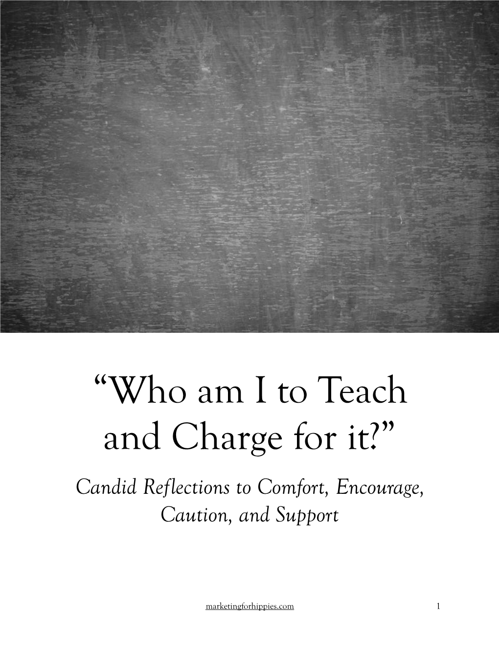 “Who Am I to Teach and Charge for It?” Candid Reflections to Comfort, Encourage, Caution, and Support