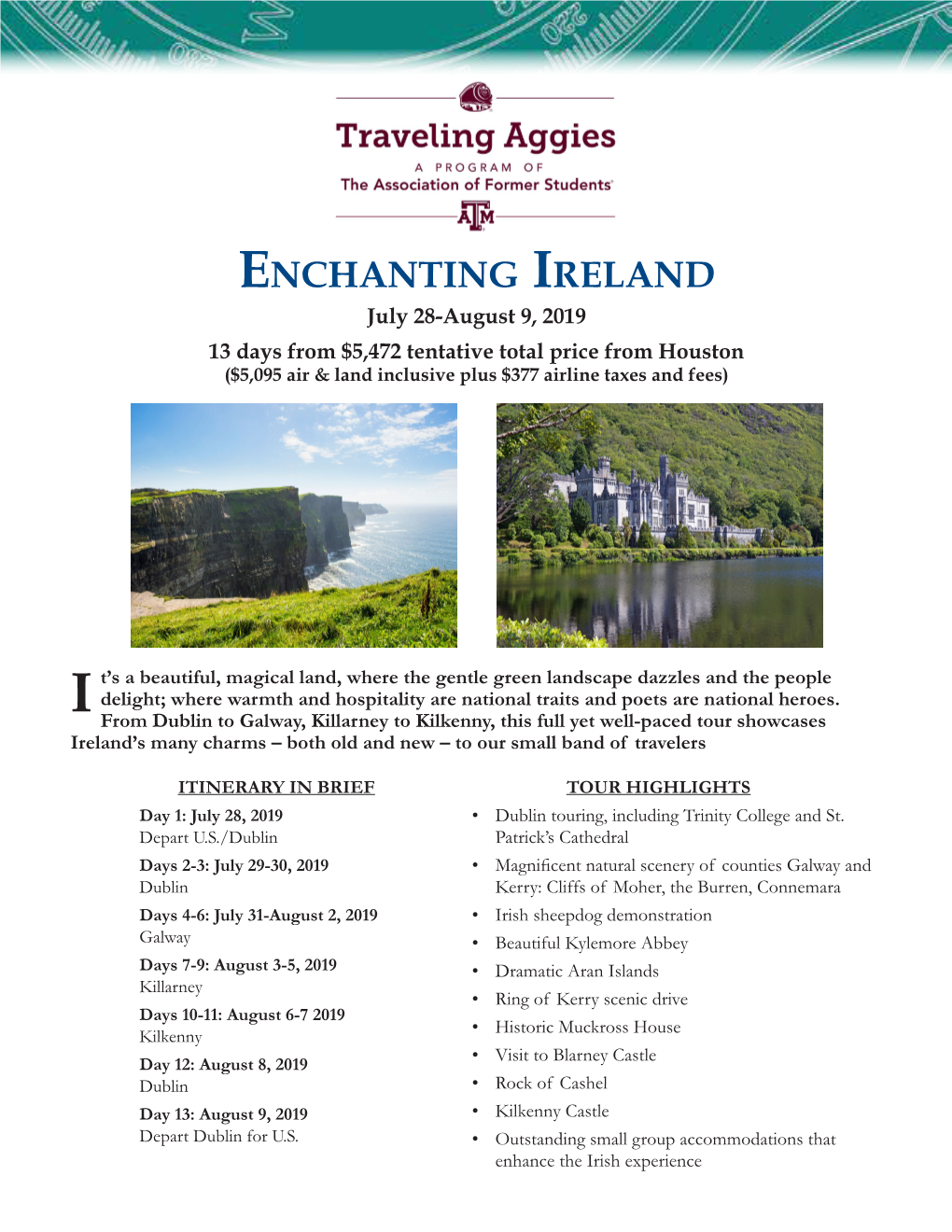 Enchanting Ireland July 28-August 9, 2019 13 Days from $5,472 Tentative Total Price from Houston ($5,095 Air & Land Inclusive Plus $377 Airline Taxes and Fees)