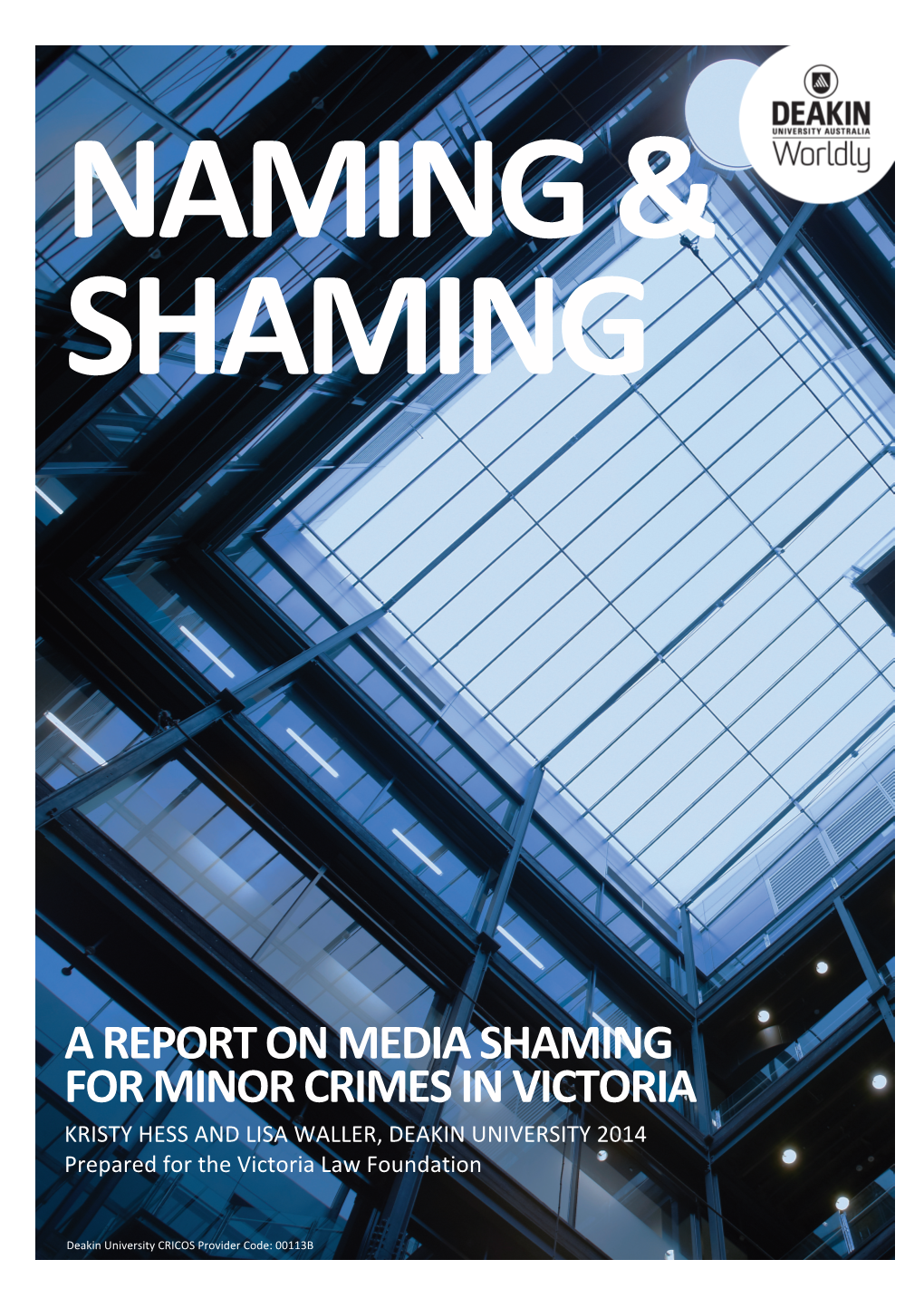 A REPORT on MEDIA SHAMING for MINOR CRIMES in VICTORIA KRISTY HESS and LISA WALLER, DEAKIN UNIVERSITY 2014 Prepared for the Victoria Law Foundation