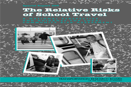 The Relative Risks of School Travel a NATIONAL PERSPECTIVE and GUIDANCE for LOCAL COMMUNITY RISK ASSESSMENT TRANSPORTATION RESEARCH BOARD 2002 EXECUTIVE COMMITTEE*