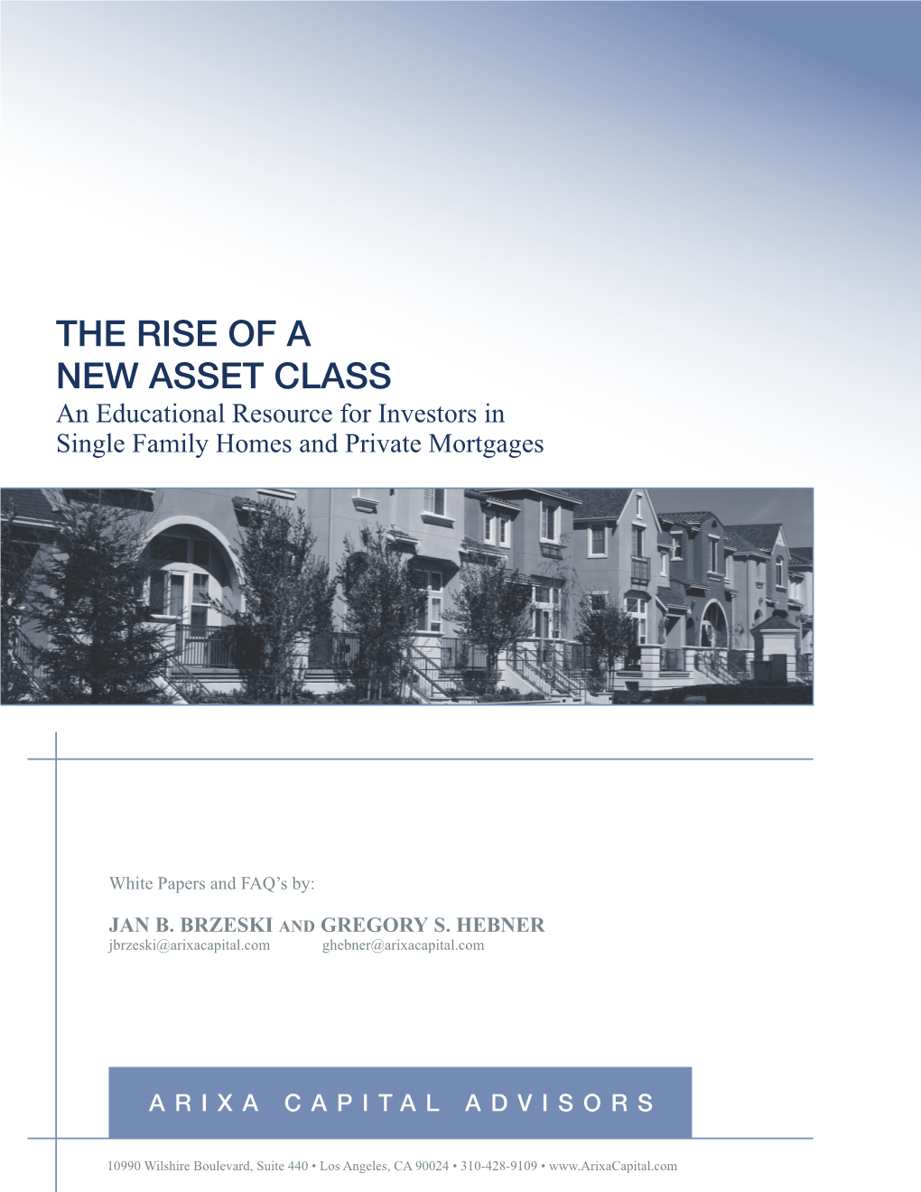 THE RISE of a NEW ASSET CLASS an Educational Resource for Investors in Single Family Homes and Private Mortgages
