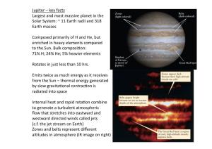Jupiter – Key Facts Largest and Most Massive Planet in the Solar System: ~ 11 Earth Radii and 318 Earth Masses