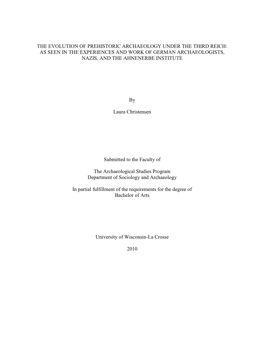 The Evolution of Prehistoric Archaeology Under the Third Reich: As Seen in the Experiences and Work of German Archaeologists, Nazis, and the Ahnenerbe Institute