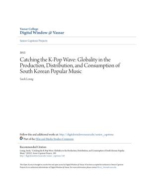 Catching the K-Pop Wave: Globality in the Production, Distribution, and Consumption of South Korean Popular Music Sarah Leung