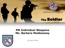 PM Individual Weapons Ms. Barbara Muldowney