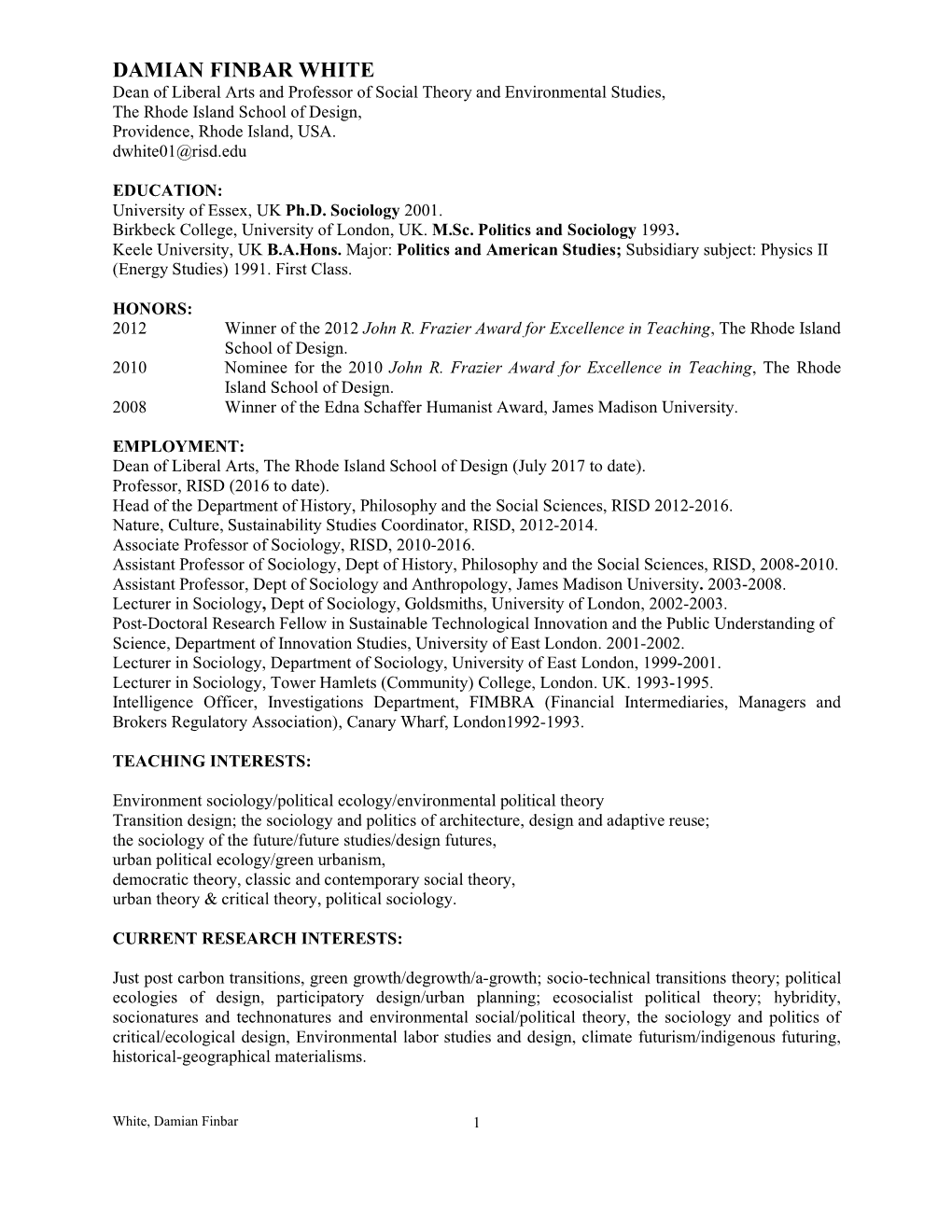 DAMIAN FINBAR WHITE Dean of Liberal Arts and Professor of Social Theory and Environmental Studies, the Rhode Island School of Design, Providence, Rhode Island, USA