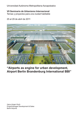 Airports As Engine for Urban Development, Airport Berlin Brandenburg International BBI”