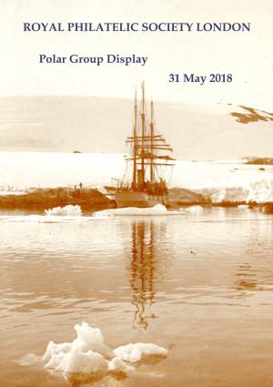 ROYAL PHILATELIC SOCIETY LONDON Polar Group Display 31 May 2018