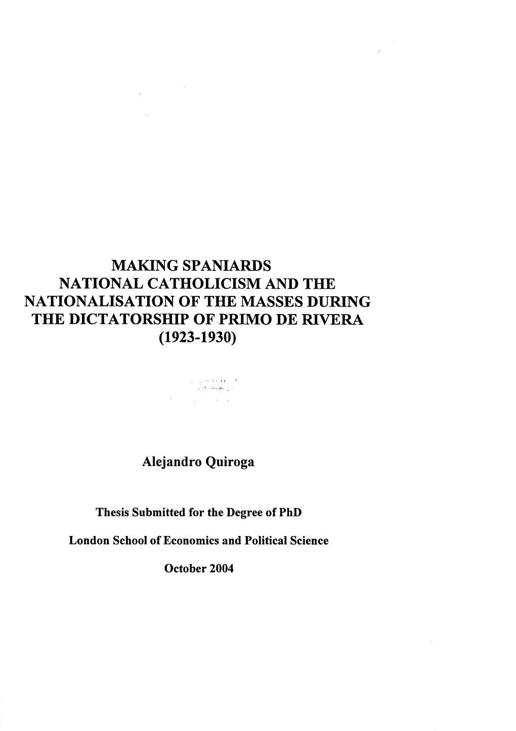 Making Spaniards National Catholicism and the Nationalisation of the Masses During the Dictatorship of Primo De Rivera (1923-1930)