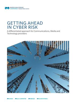 GETTING AHEAD in CYBER RISK a Differentiated Approach for Communications, Media and Technology Providers