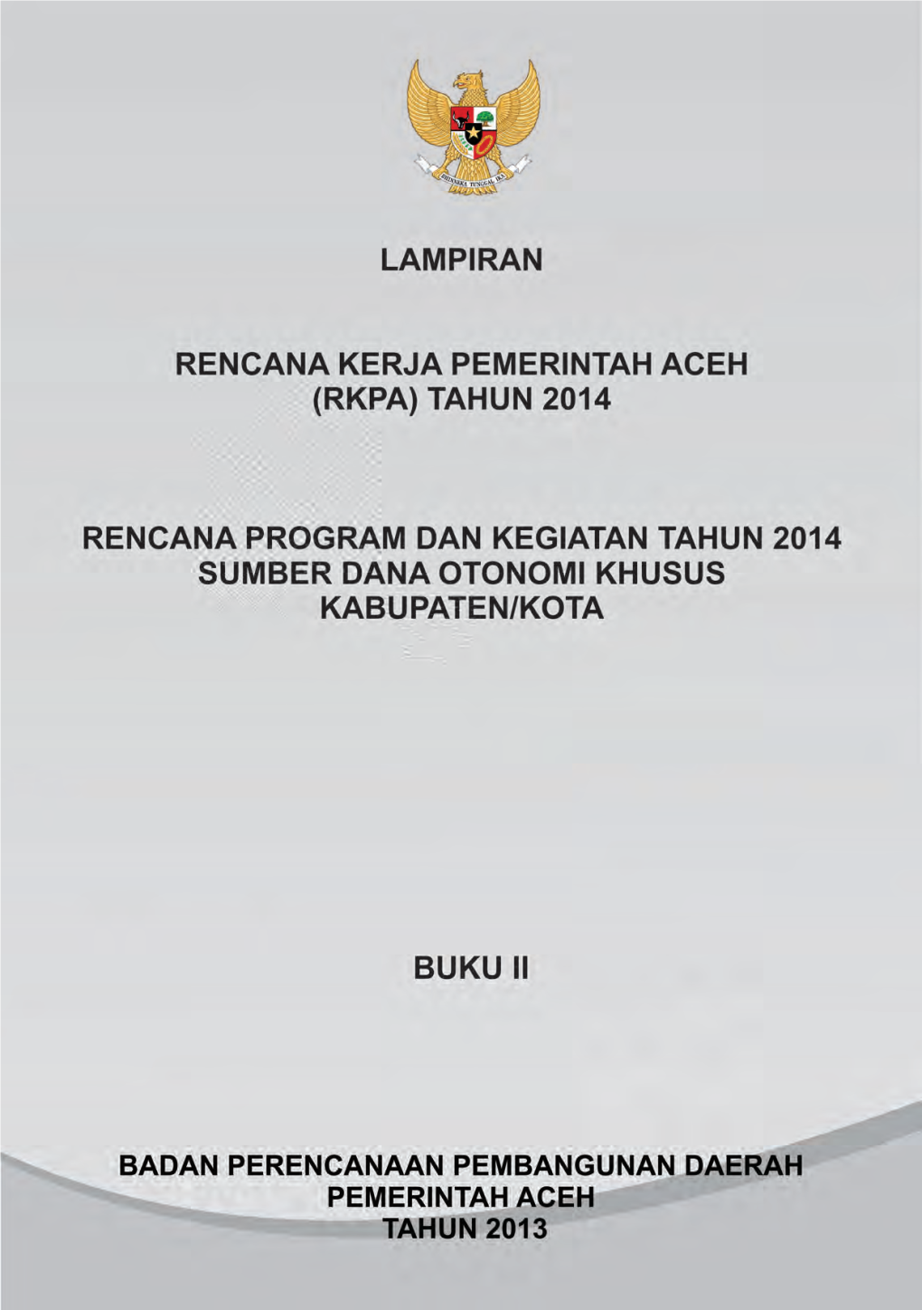 Lampiran Rencana Kerja Pemerintah Aceh (RKPA) Tahun 2014 I LAMPIRAN 1