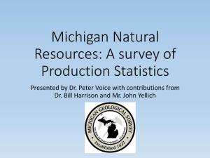 Michigan Natural Resources: a Survey of Production Statistics Presented by Dr