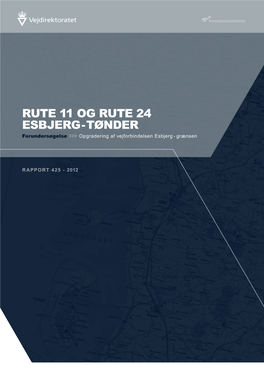 RUTE 11 OG RUTE 24 ESBJERG - TØNDER Forundersøgelse >>> Opgradering Af Vejforbindelsen Esbjerg - Grænsen