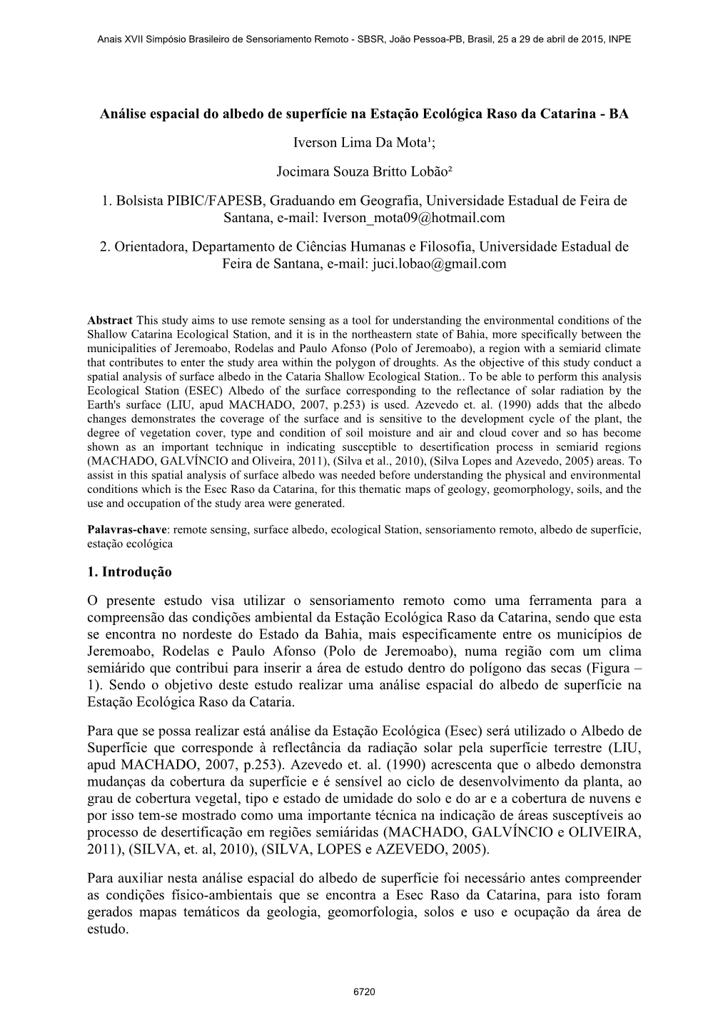 Análise Espacial Do Albedo De Superfície Na Estação Ecológica Raso Da Catarina - BA Iverson Lima Da Mota¹; Jocimara Souza Britto Lobão² 1