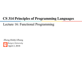 CS 314 Principles of Programming Languages Lecture 16: Functional Programming