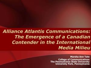 Alliance Atlantis Communications: the Emergence of a Canadian Contender in the International Media Milieu