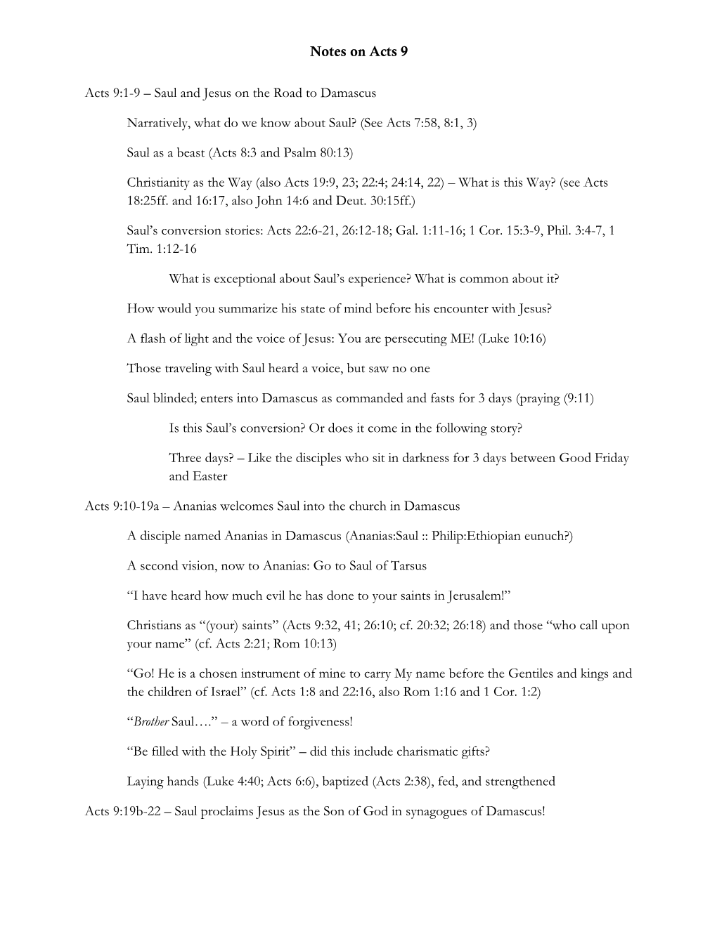 Notes on Acts 9 Acts 9:1-9 – Saul and Jesus on the Road to Damascus Narratively, What Do We Know About Saul? (See Acts 7:58, 8