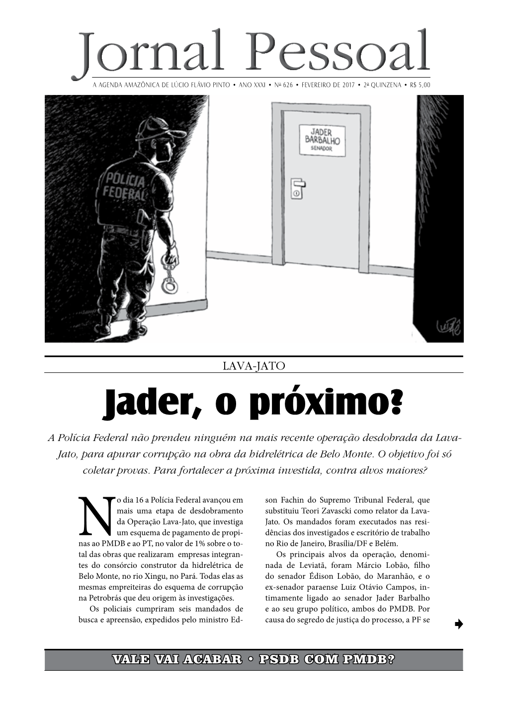 Jader, O Próximo? a Polícia Federal Não Prendeu Ninguém Na Mais Recente Operação Desdobrada Da Lava- Jato, Para Apurar Corrupção Na Obra Da Hidrelétrica De Belo Monte