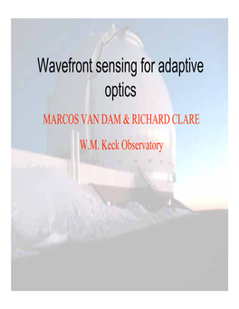 Wavefront Sensing for Adaptive Optics MARCOS VAN DAM & RICHARD CLARE W.M