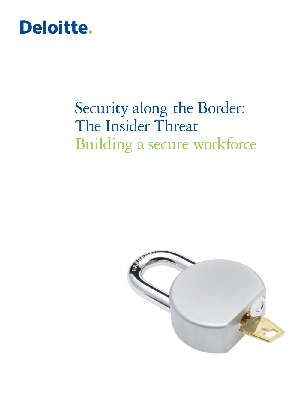 Security Along the Border: the Insider Threat Building a Secure Workforce 2 Table of Contents