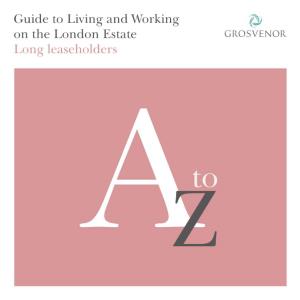 Guide to Living and Working on the London Estate Long Leaseholders Welcome to Grosvenor’S London Estate