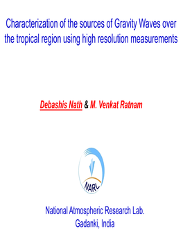 Characterization of the Sources of Gravity Waves Over the Tropical Region Using High Resolution Measurements