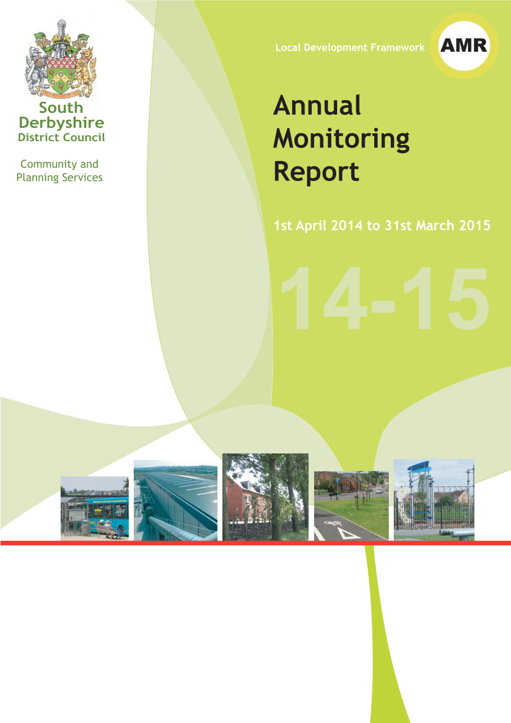 Annual Monitoring Report (AMR) for South Derbyshire District Council and Covers the Period 1 April 2014 to 31 March 2015