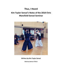 Thus, I Heard Kim Taylor Sensei’S Notes of the 2018 Chris Mansfield Sensei Seminar
