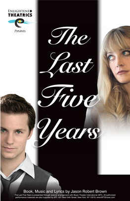 Book, Music and Lyrics by Jason Robert Brown the Last Five Years Is Presented Through Special Arrangement with Music Theater International (MTI)
