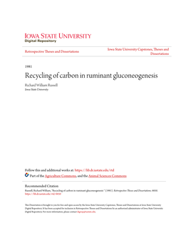 Recycling of Carbon in Ruminant Gluconeogenesis Richard William Russell Iowa State University