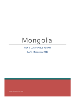 Mongolia RISK & COMPLIANCE REPORT DATE: December 2017