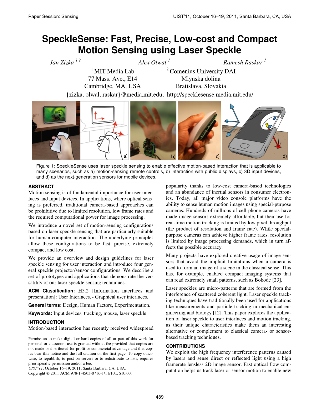 Fast, Precise, Low-Cost and Compact Motion Sensing Using Laser Speckle Jan Zizka 1,2 Alex Olwal 1 Ramesh Raskar 1 1 MIT Media Lab 2 Comenius University DAI 77 Mass