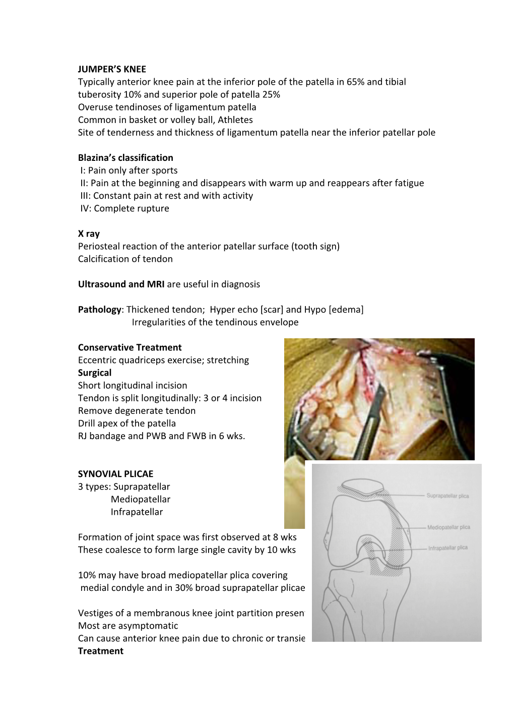 JUMPER's KNEE Typically Anterior Knee Pain at the Inferior Pole of the Patella in 65% and Tibial Tuberosity 10% and Superior P