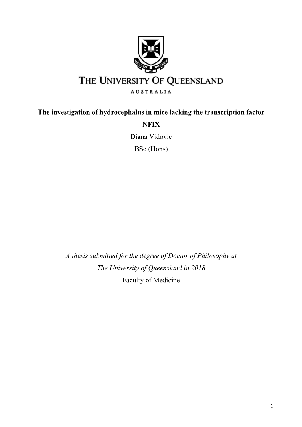 The Investigation of Hydrocephalus in Mice Lacking the Transcription Factor NFIX Diana Vidovic Bsc (Hons)