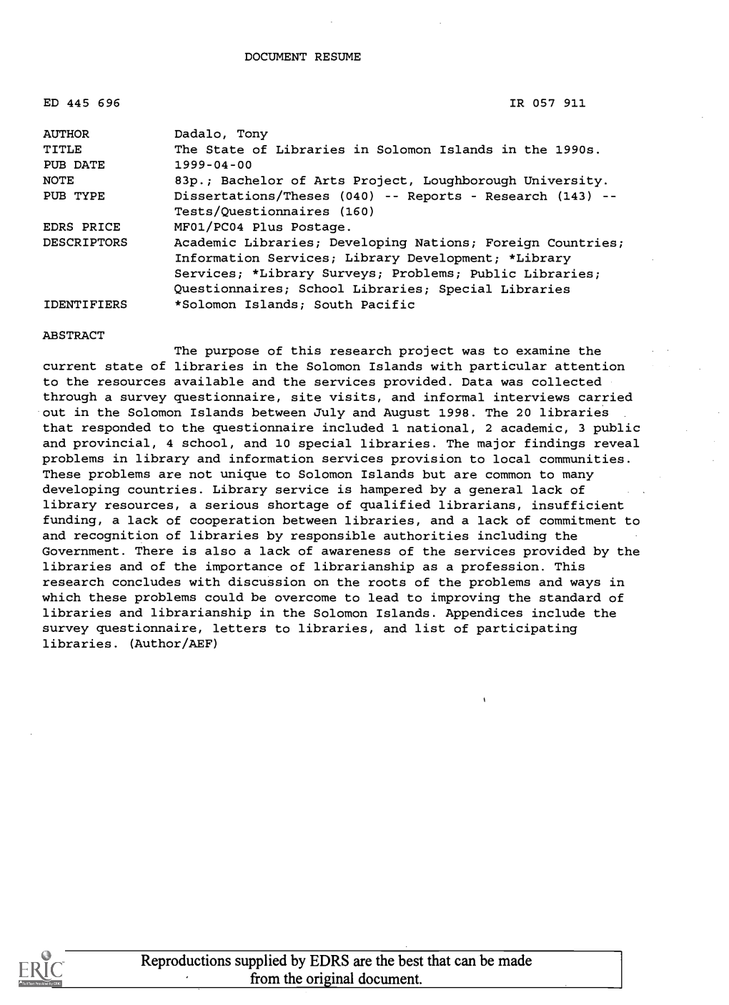 The State of Libraries in Solomon Islands in the 1990S. PUB DATE 1999-04-00 NOTE 83P.; Bachelor of Arts Project, Loughborough University