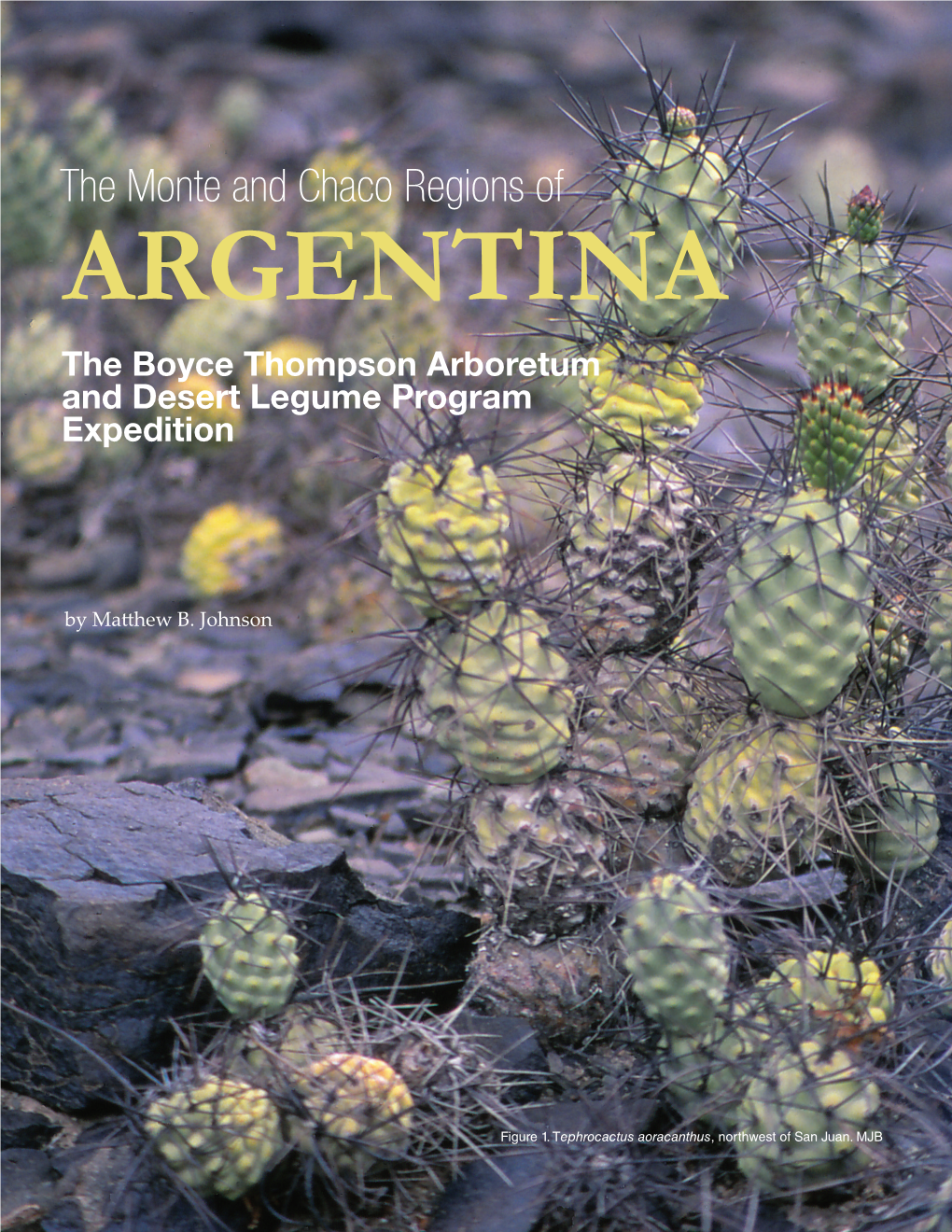 The Monte and Chaco Regions of ARGENTINA the Boyce Thompson Arboretum and Desert Legume Program Expedition