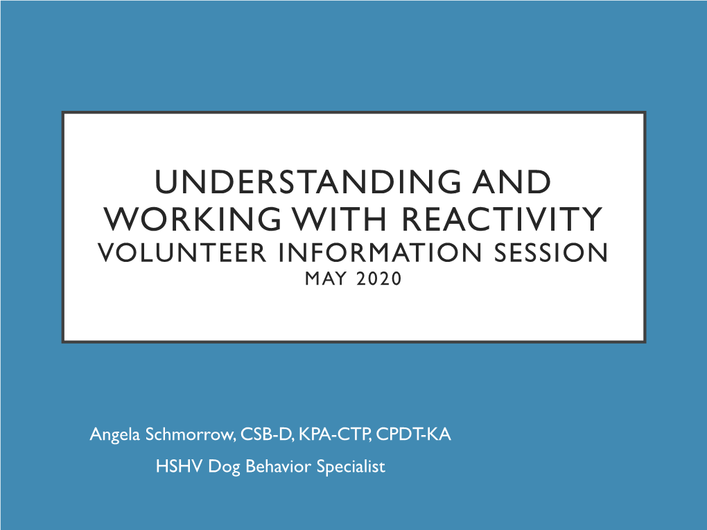 Understanding and Working with Reactivity Volunteer Information Session May 2020