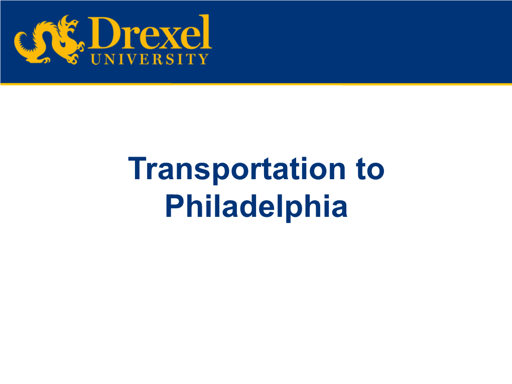 Transportation to Philadelphia DIRECTIONS from MASSACHUSETTES Boston Logan Airport Directions from Boston Logan Airport: by Car