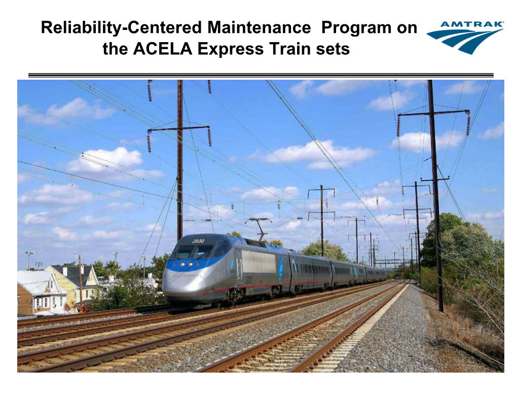 Reliability-Centered Maintenance Program on the ACELA Express Train Sets Amtrak ACELA Express