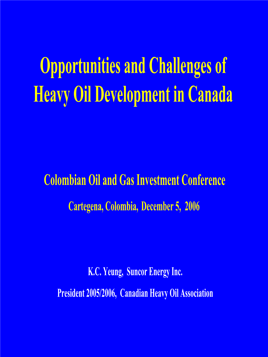 Opportunities and Challenges of Heavy Oil Development in Canada