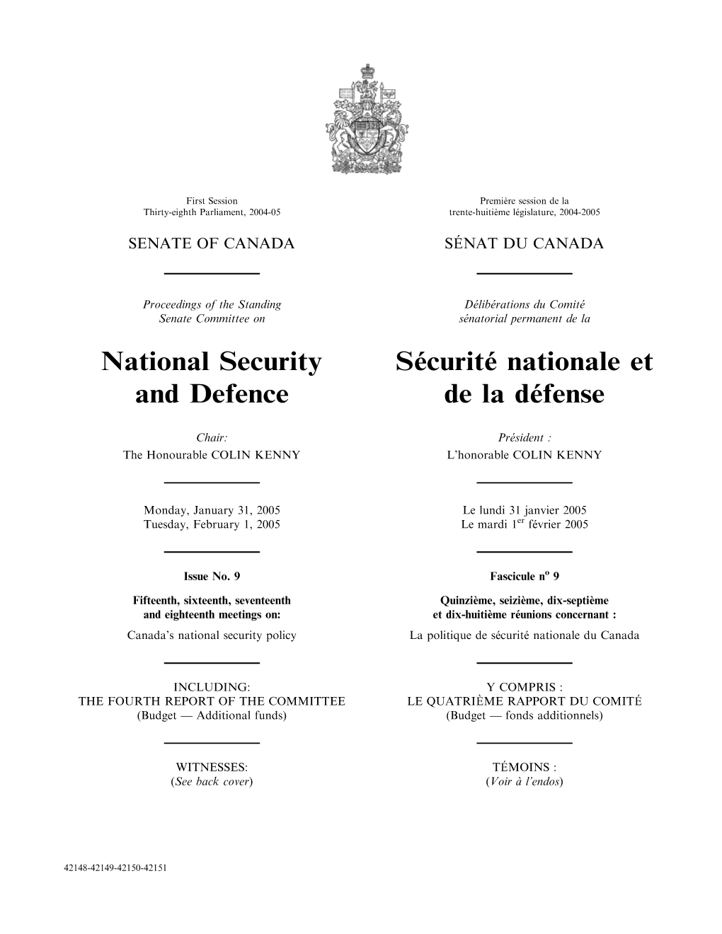 NATIONAL SECURITY and DEFENCE SÉCURITÉ NATIONALE ET DE LA DÉFENSE the Honourable Colin Kenny, Chair Président : L’Honorable Colin Kenny the Honourable J